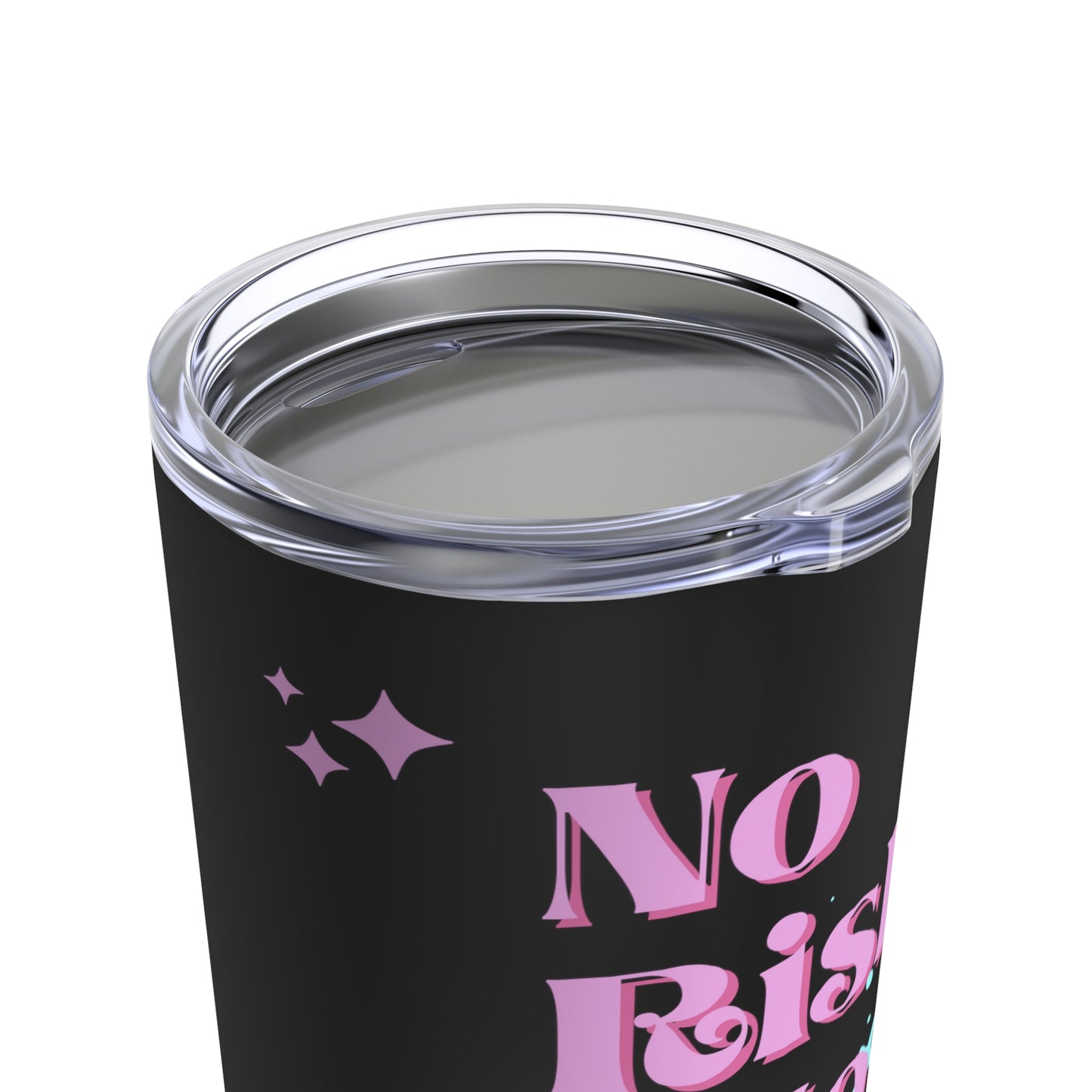 No Risk No Magic Tumbler 20oz