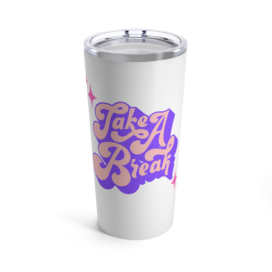 Take a Break Tumbler 20oz