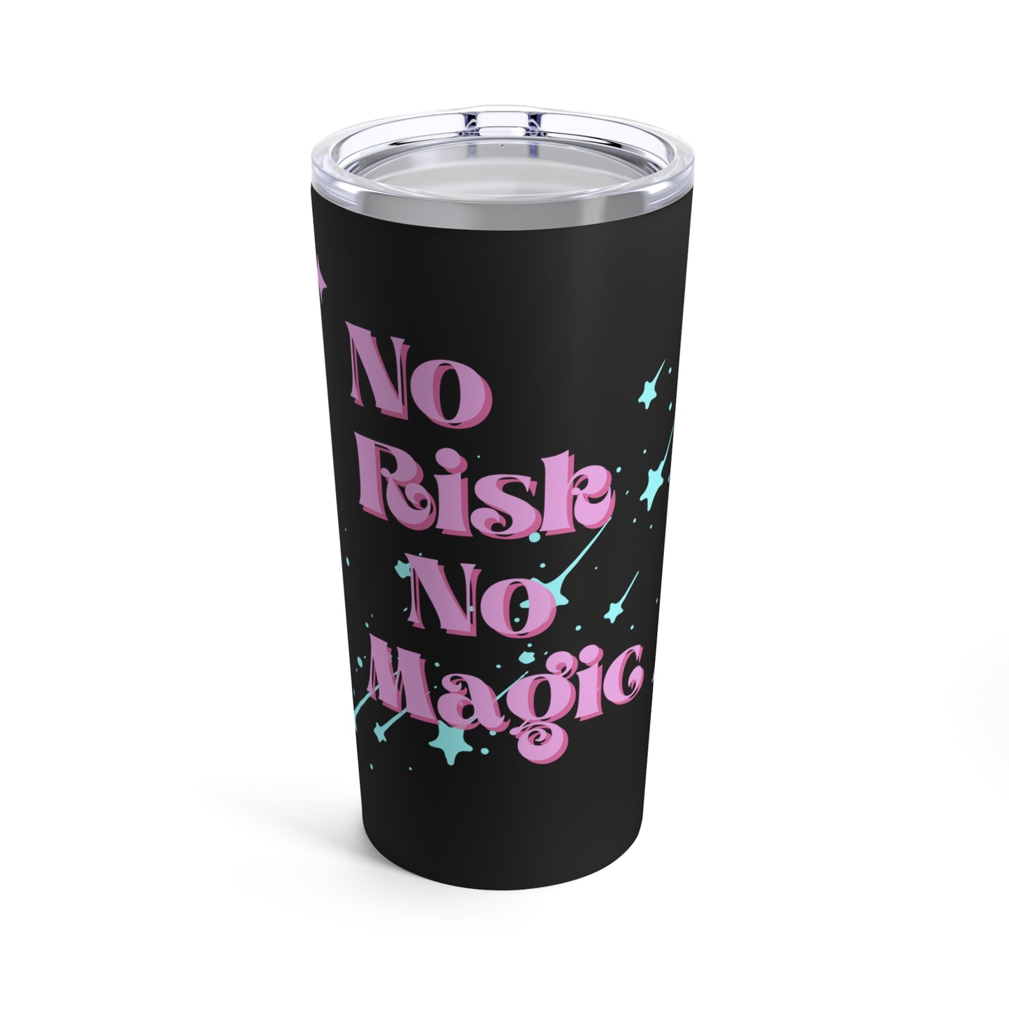 No Risk No Magic Tumbler 20oz